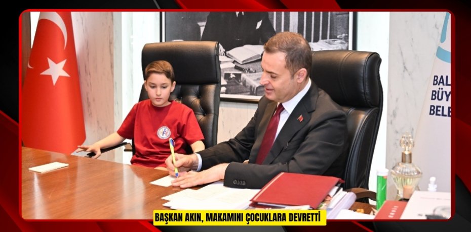 Başkan Akın, makamını çocuklara devretti  