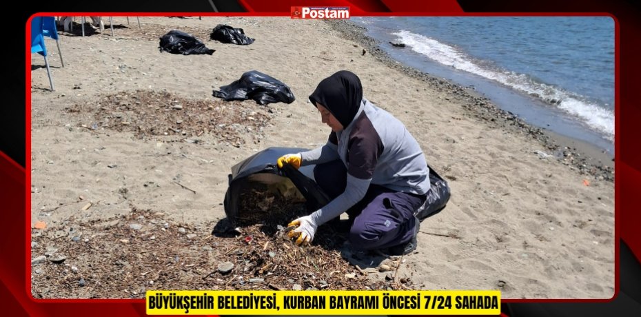 BÜYÜKŞEHİR BELEDİYESİ, KURBAN BAYRAMI ÖNCESİ 7/24 SAHADA