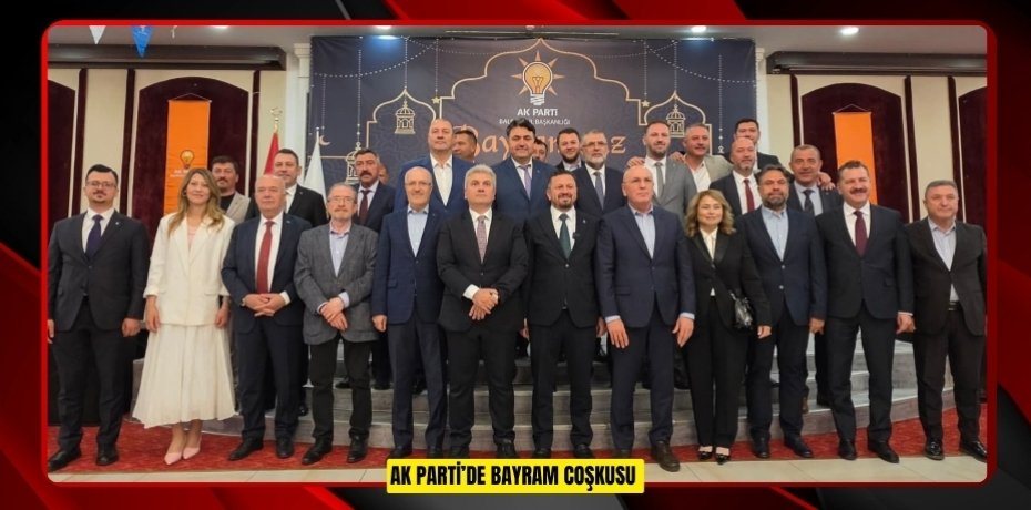 AK PARTİ’DE BAYRAM COŞKUSU