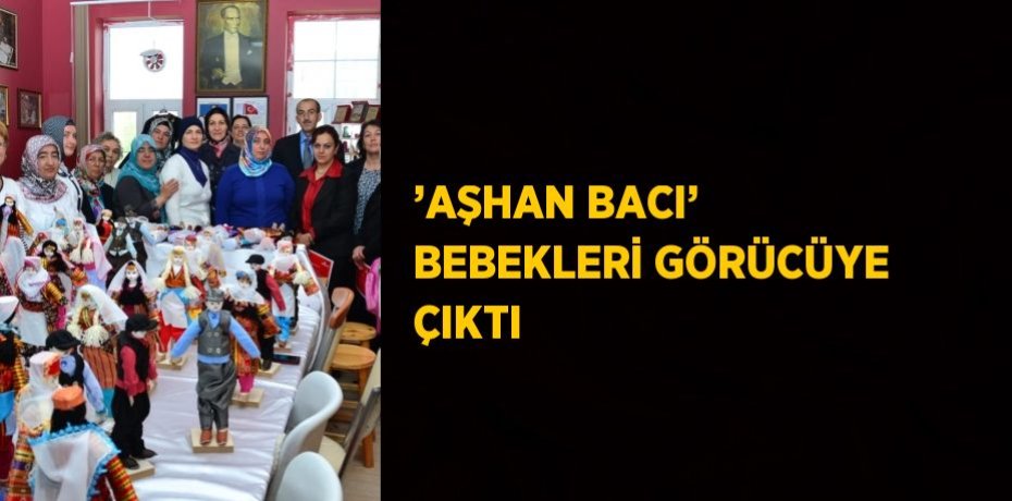 ’AŞHAN BACI’ BEBEKLERİ GÖRÜCÜYE ÇIKTI