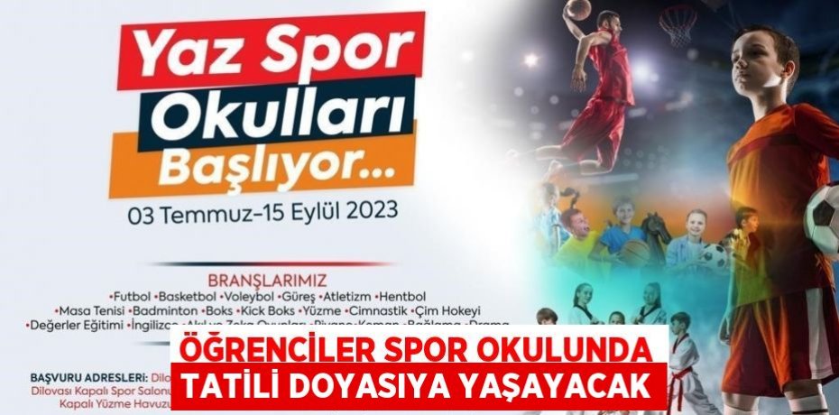 ÖĞRENCİLER SPOR OKULUNDA TATİLİ DOYASIYA YAŞAYACAK