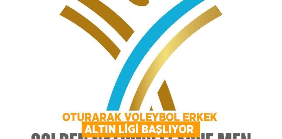 Oturarak Voleybol Erkek Altın Ligi Başlıyor