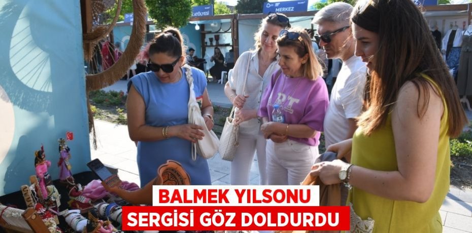 BALMEK YILSONU SERGİSİ GÖZ DOLDURDU