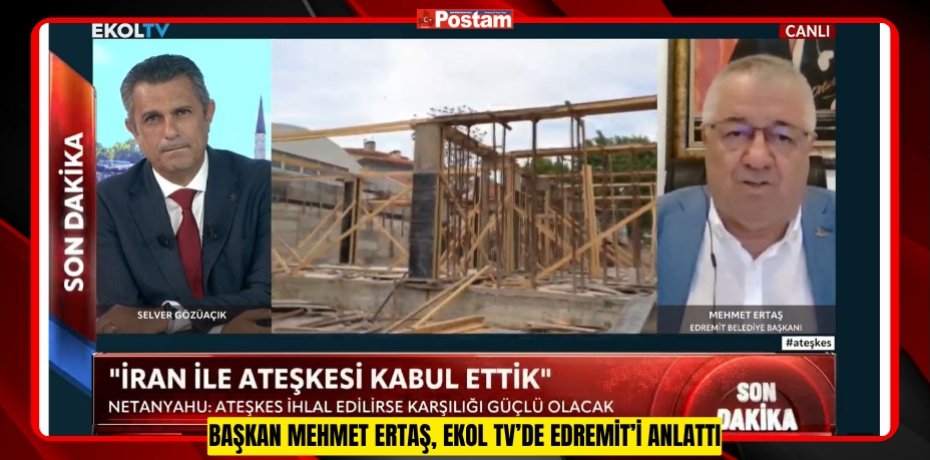 BAŞKAN MEHMET ERTAŞ, EKOL TV’DE EDREMİT’İ ANLATTI
