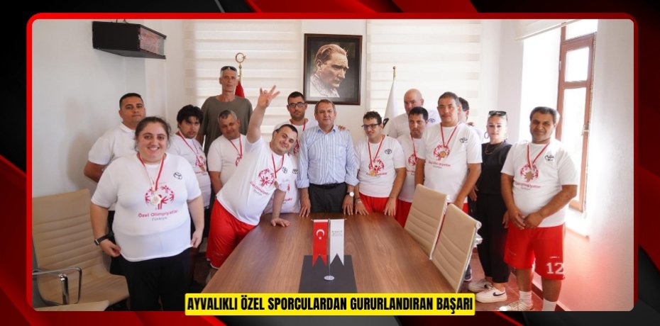 AYVALIKLI ÖZEL SPORCULARDAN GURURLANDIRAN BAŞARI