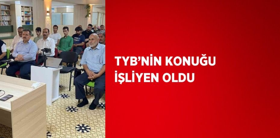 TYB’NİN KONUĞU İŞLİYEN OLDU
