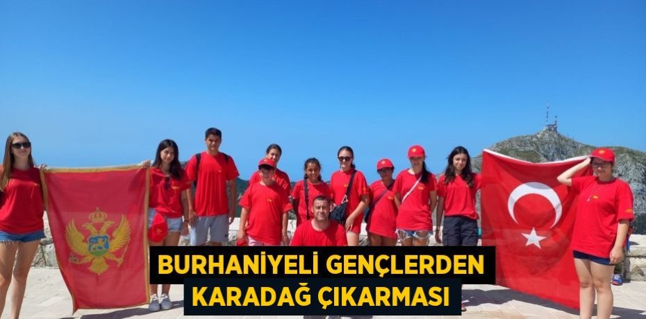 Burhaniyeli gençlerden Karadağ çıkarması