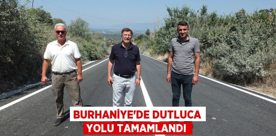 Burhaniye’de Dutluca yolu tamamlandı