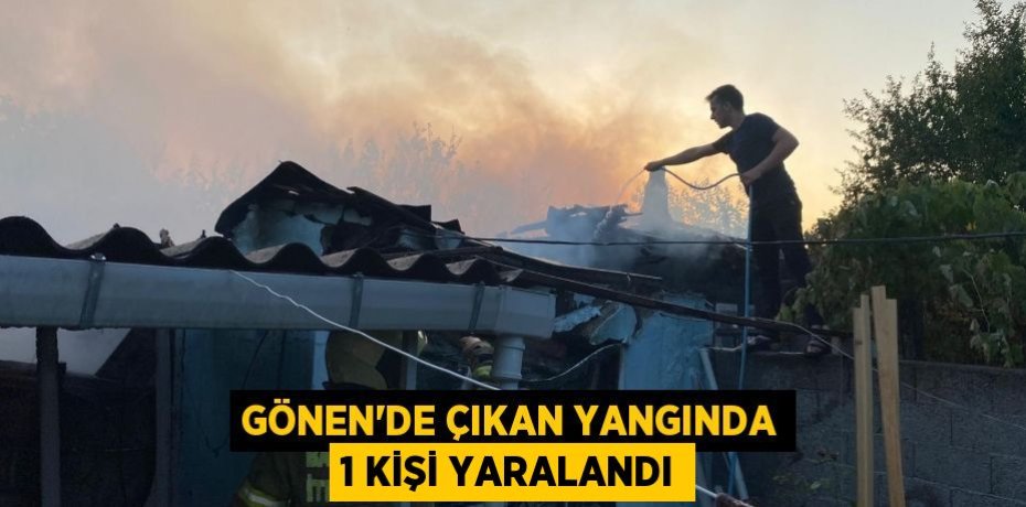 Gönen'de çıkan yangında 1 kişi yaralandı