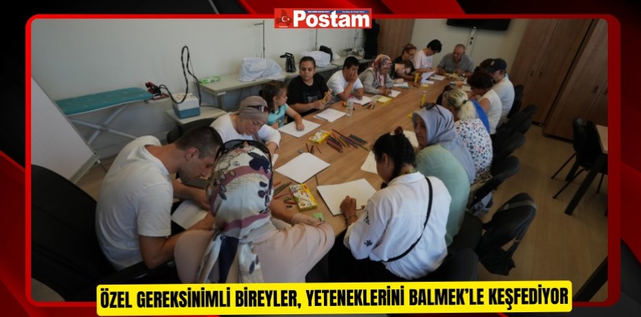 Özel gereksinimli bireyler, yeteneklerini BALMEK’le keşfediyor