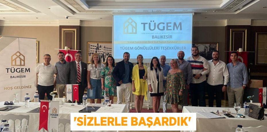 “SİZLERLE BAŞARDIK”