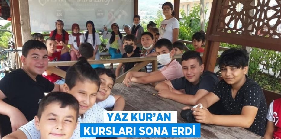YAZ KUR’AN KURSLARI SONA ERDİ