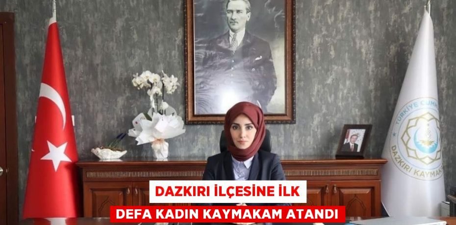 DAZKIRI İLÇESİNE İLK DEFA KADIN KAYMAKAM ATANDI