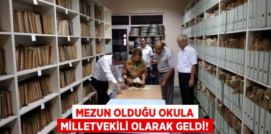 MEZUN OLDUĞU OKULA MİLLETVEKİLİ OLARAK GELDİ!