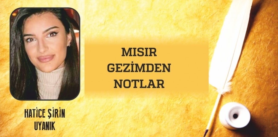 MISIR GEZİMDEN NOTLAR