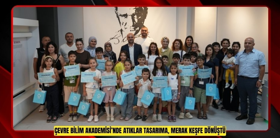 ÇEVRE BİLİM AKADEMİSİ’NDE ATIKLAR TASARIMA, MERAK KEŞFE DÖNÜŞTÜ