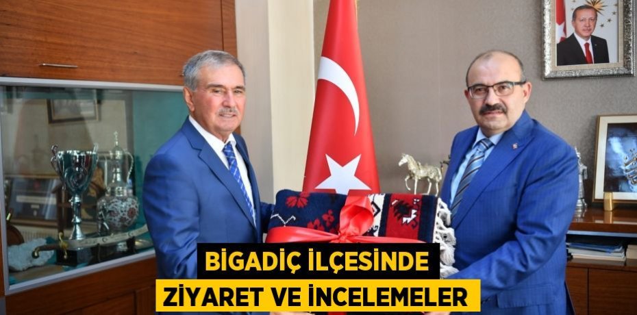 Bigadiç İlçesinde Ziyaret ve İncelemeler