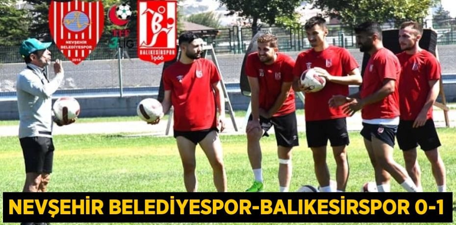 Nevşehir Belediyespor-Balıkesirspor 0-1