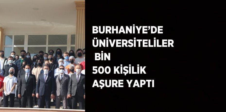 BURHANİYE’DE ÜNİVERSİTELİLER  BİN 500 KİŞİLİK AŞURE YAPTI