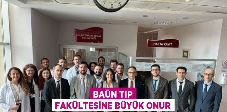 BAÜN TIP FAKÜLTESİNE BÜYÜK ONUR