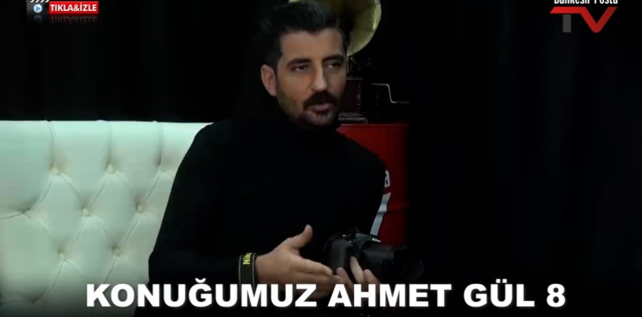 KONUĞUMUZ AHMET GÜL 8