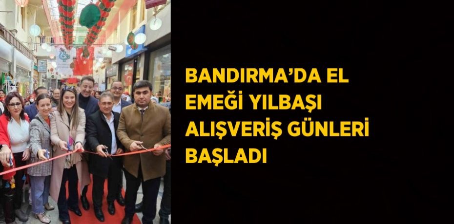 BANDIRMA’DA EL EMEĞİ YILBAŞI ALIŞVERİŞ GÜNLERİ BAŞLADI