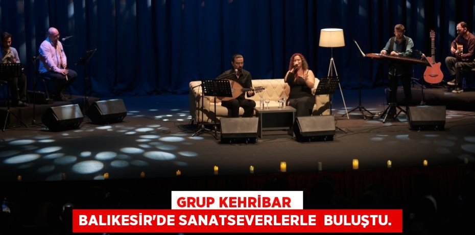 Grup Kehribar  Balıkesir'de sanatseverlerle  buluştu. 