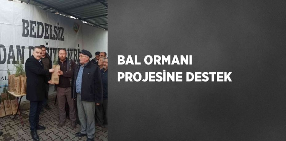 BAL ORMANI PROJESİNE DESTEK