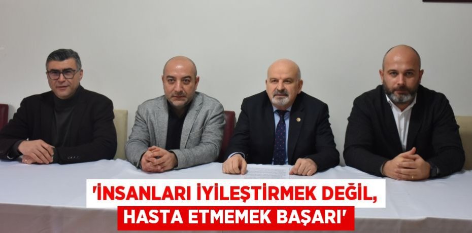 “İNSANLARI İYİLEŞTİRMEK DEĞİL, HASTA ETMEMEK BAŞARI”