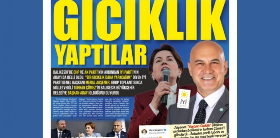 İYİ PARTİ BALIKESİR'E &quot;GICIKLIK&quot; YAPTI