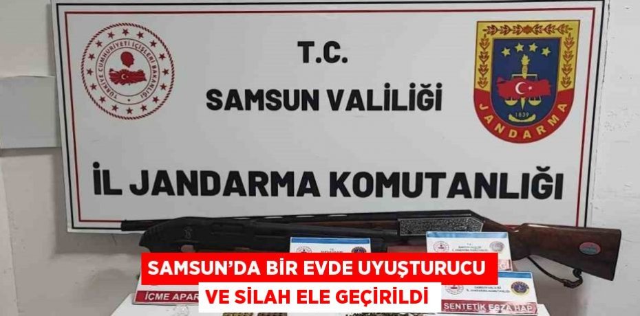 SAMSUN’DA BİR EVDE UYUŞTURUCU VE SİLAH ELE GEÇİRİLDİ