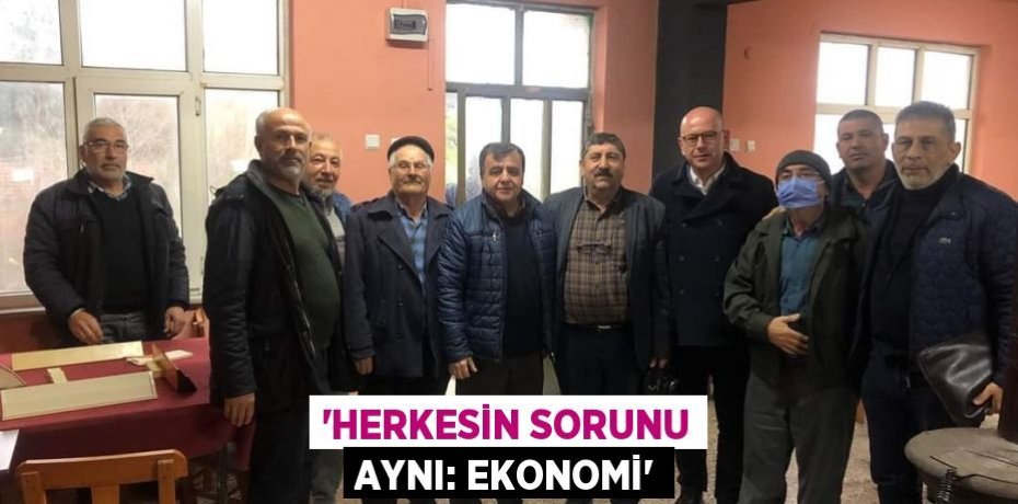 “HERKESİN SORUNU AYNI: EKONOMİ”