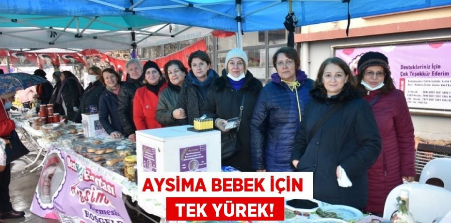 AYSİMA BEBEK İÇİN  TEK YÜREK!