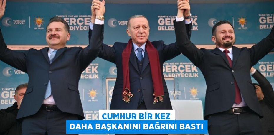CUMHUR BİR KEZ DAHA BAŞKANINI BAĞRINI BASTI