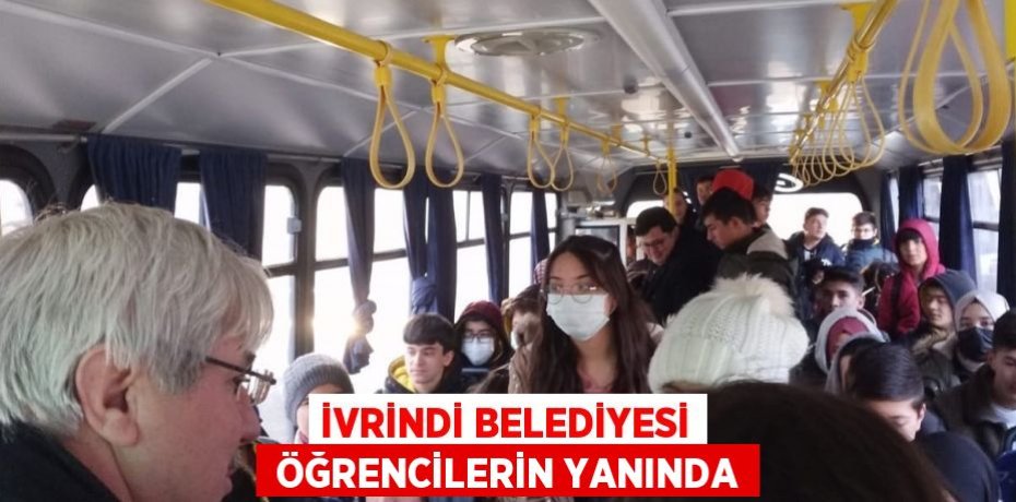 İVRİNDİ BELEDİYESİ  ÖĞRENCİLERİN YANINDA