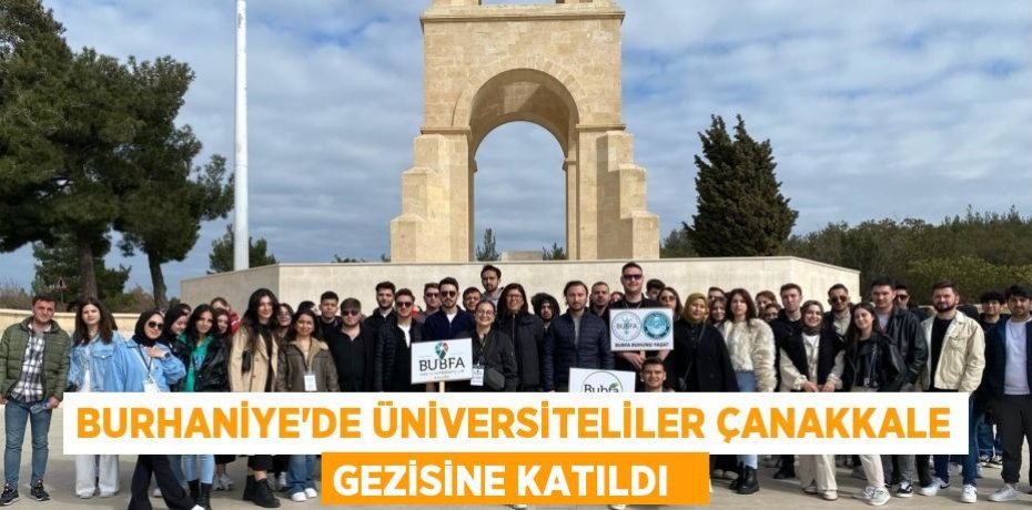 Burhaniye’de üniversiteliler Çanakkale gezisine katıldı  
