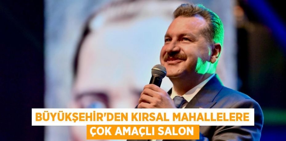 Büyükşehir’den kırsal mahallelere çok amaçlı salon