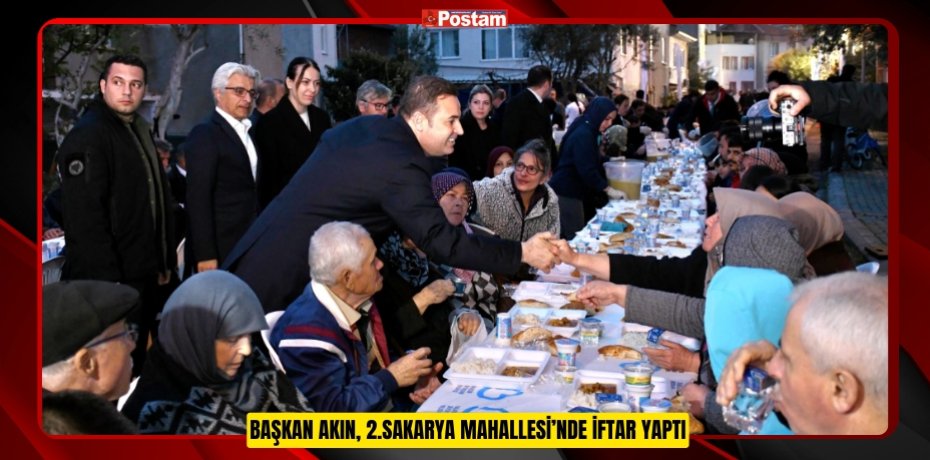 BAŞKAN AKIN, 2.SAKARYA MAHALLESİ’NDE İFTAR YAPTI