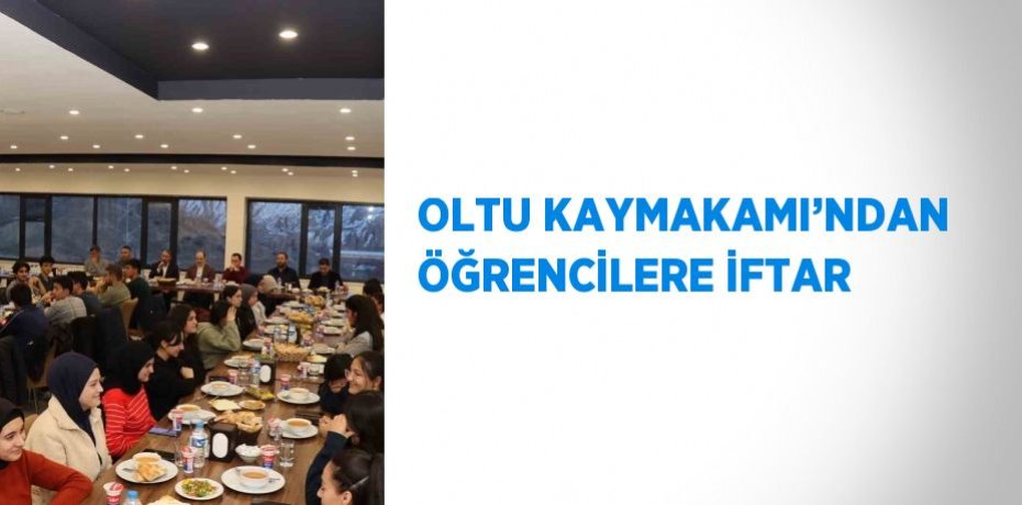 OLTU KAYMAKAMI’NDAN ÖĞRENCİLERE İFTAR