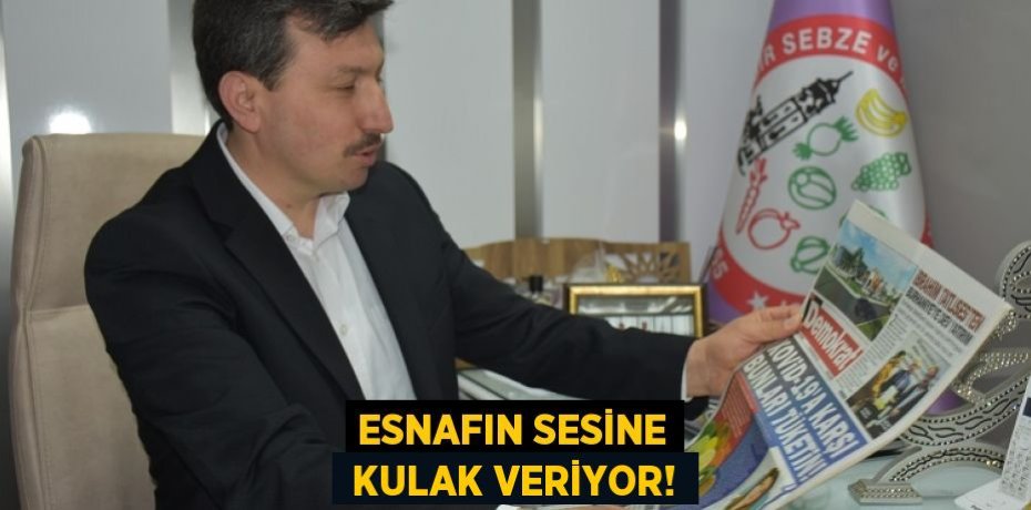 ESNAFIN SESİNE  KULAK VERİYOR!