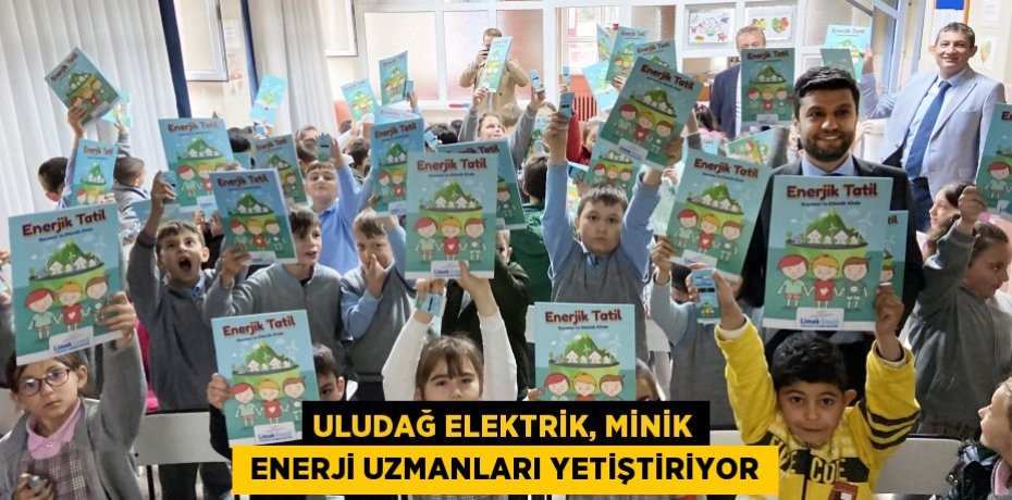 ULUDAĞ ELEKTRİK, MİNİK  ENERJİ UZMANLARI YETİŞTİRİYOR