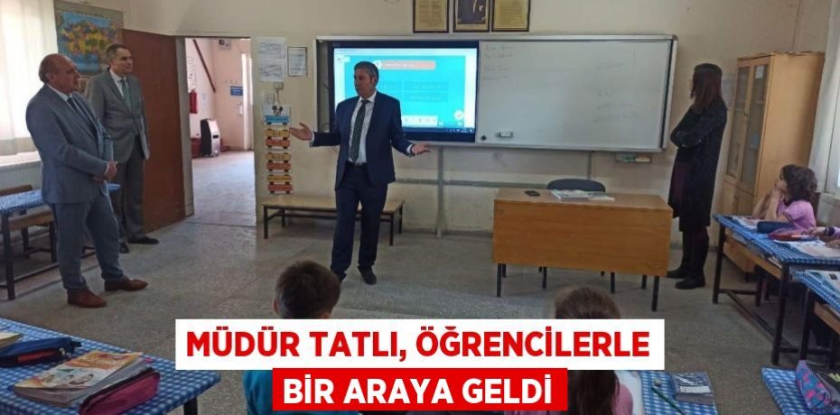 Müdür Tatlı, öğrencilerle bir araya geldi