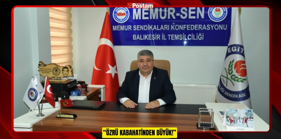 “ÖZRÜ KABAHATİNDEN BÜYÜK!”