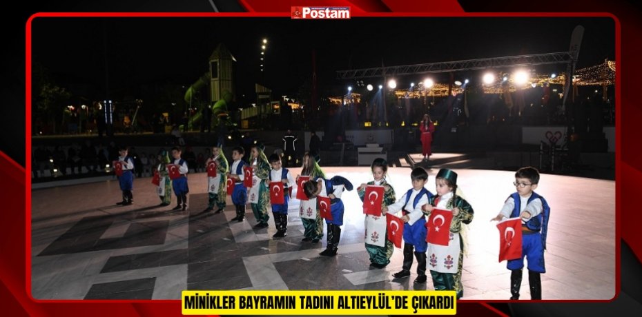 MİNİKLER BAYRAMIN TADINI ALTIEYLÜL’DE ÇIKARDI
