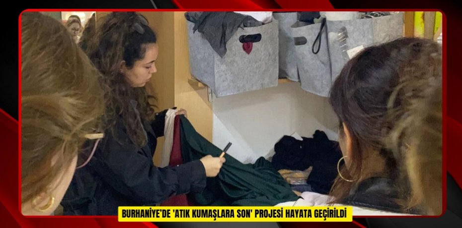  Burhaniye’de 'Atık Kumaşlara Son' projesi hayata geçirildi  