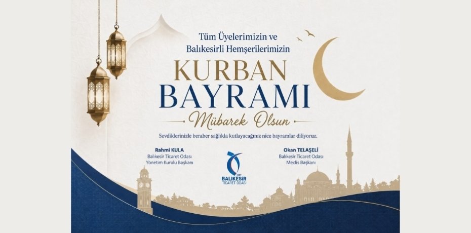 BALIKESİR TİCARET ODASI’NDAN KURBAN BAYRAMI MESAJI