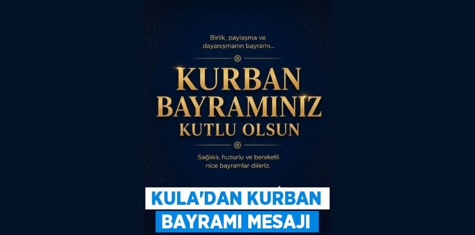KULA’DAN KURBAN BAYRAMI MESAJI