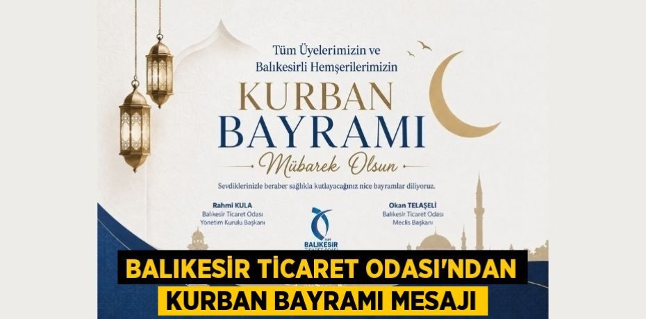 BALIKESİR TİCARET ODASI’NDAN KURBAN BAYRAMI MESAJI