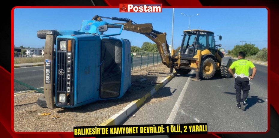 Balıkesir'de kamyonet devrildi; 1 ölü, 2 yaralı