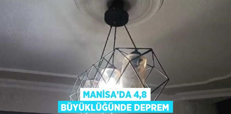 MANİSA’DA 4,8 BÜYÜKLÜĞÜNDE DEPREM